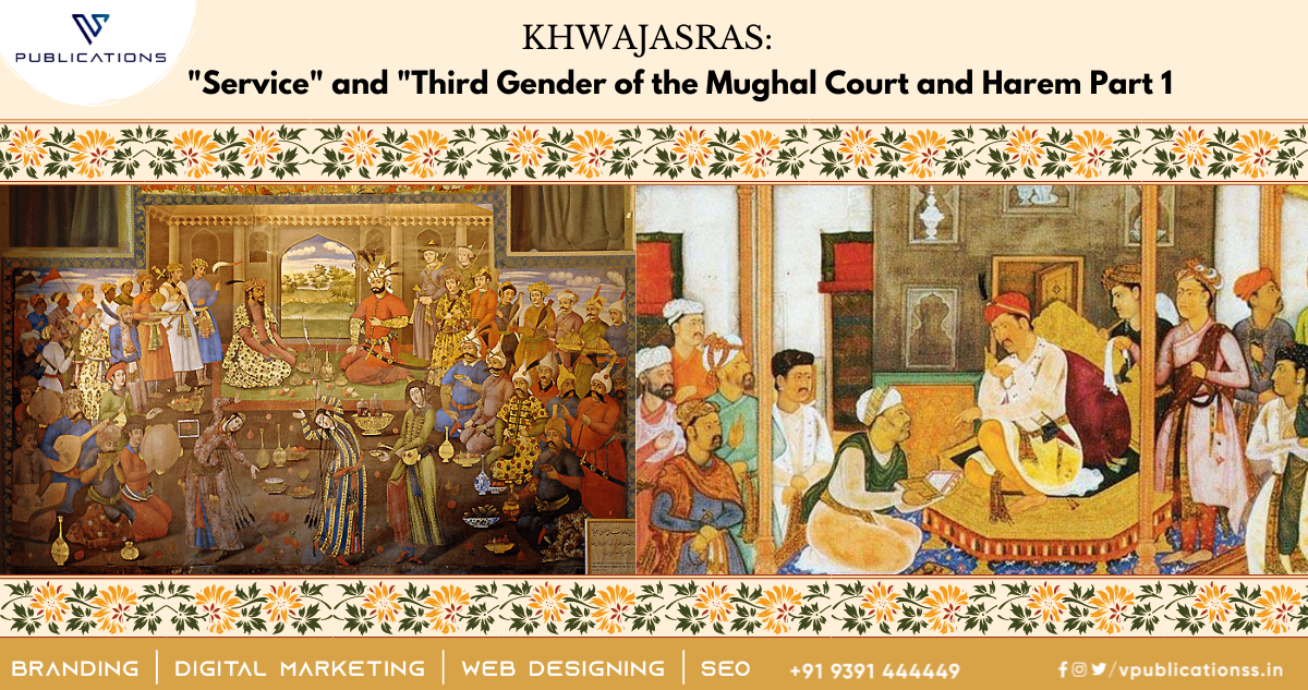 Service and Third Gender of the Third Genre on Mughal Court and Harem Part-1